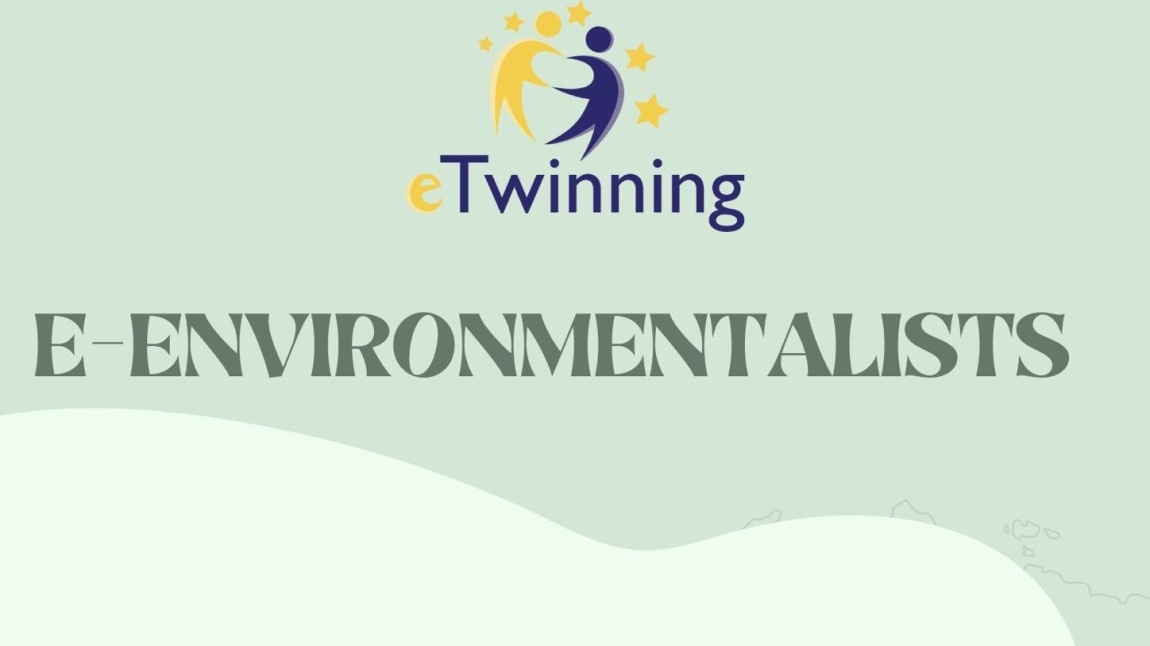 E-ENVIRONMENTALIST eTwinning PROJESİ BAŞLADI.